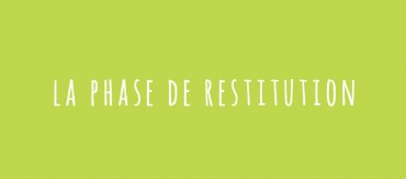 La phase de restitution